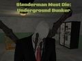 Játék Slendermannak meg kell halnia: földalatti bunker  online