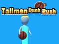 Játék Tallman Dunk Rush online
