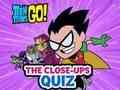Játék Teen Titans Go! A Közelképek kvíz  online