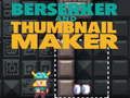 Játék Berserker és Thumbnail Maker  online