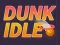 Játék Dunk Idle online