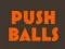 Játék Push balls online