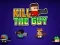 Játék Kill The Guy online
