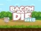 Játék Bacon May Die online
