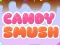 Játék Candy Smush online