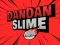 Játék DanDan Slime online