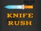 Játék Knife Rush online