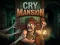 Játék Cry Mansion online