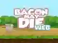 Játék Bacon May Die online