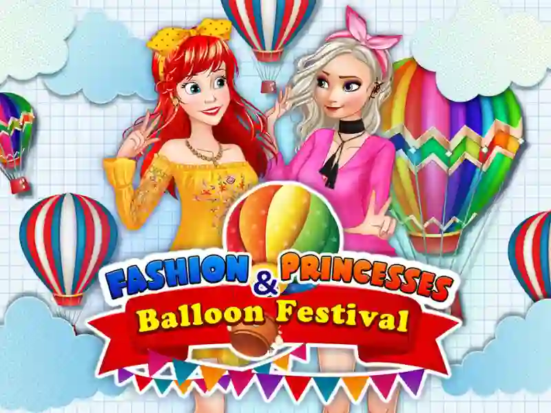Játék Fashion Princesses & Balloon Festival online