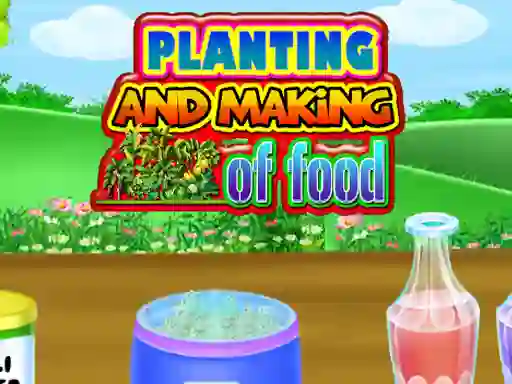 Játék Planting and Making Of Food online