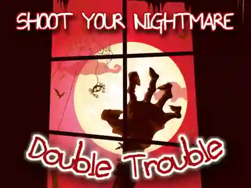 Játék Shoot Your Nightmare Double Trouble online