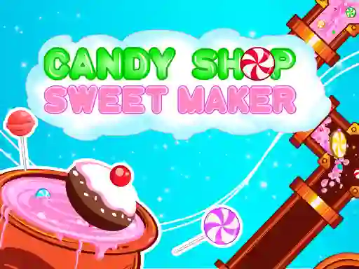 Játék Candy Shop: Sweets Maker online