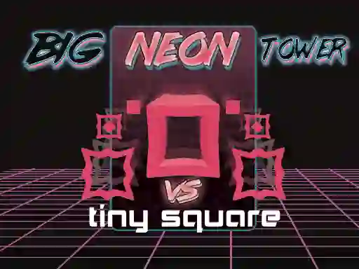 Játék Big Neon Tower vs Tiny Square online