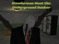 Játék Slendermannak meg kell halnia: földalatti bunker  online