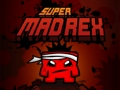 Játék Szuper Mad Rex  online