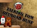 Játék Beszélő Tom Diamond Hunt  online