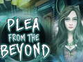 Játék Plea From The Beyond  online