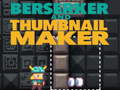 Játék Berserker és Thumbnail Maker  online