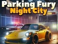Játék Parkolás Fury 3D: Éjszakai város online